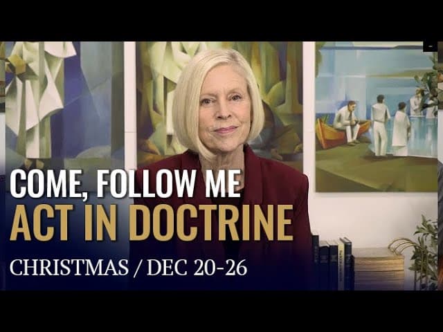D&C 2021 Come, Follow Me Act in Doctrine