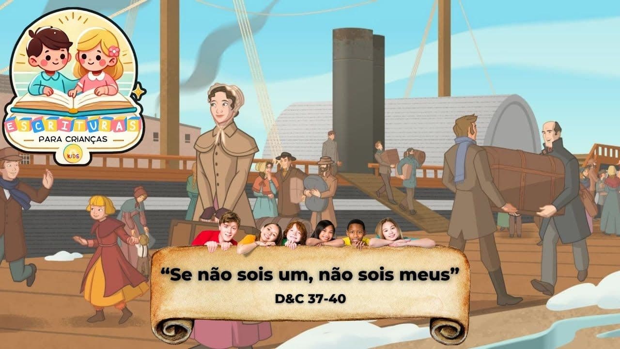 Escrituras para crianças - “Se não sois um, não sois meus” D&C 37-40