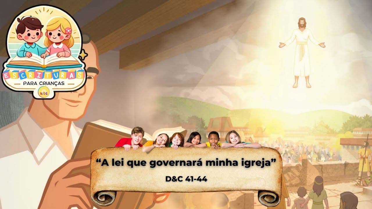 Escrituras para crianças - “A lei que governará minha igreja” D&C 41-44